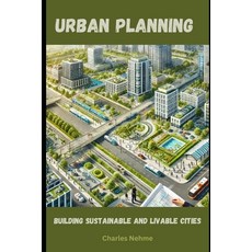 (영문도서) Urban Planning: Building Sustainable and Livable Cities Paperback, Independently Published, English, 9798344290539