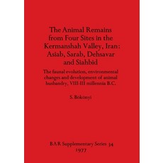 (영문도서) The Animal Remains from Four Sites in the Kermanshah Valley Iran - Asiab Sarab Dehsavar an... Paperback, British Archaeological Repo...