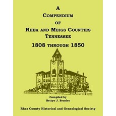 (영문도서) A Compendium of Rhea and Meigs Counties Tennessee 1808 Through 1850 Paperback, Heritage Books, English, 9780788491221