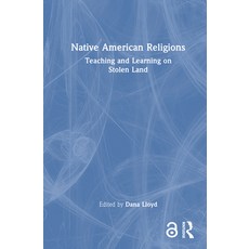 (영문도서)Native American Religions: Teaching and Learning on Stolen Land Hardcover, Routledge, English, 9781032931722