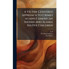 (영문도서)A Victim-Centered Approach to Crimes Against American Indian and Alaska Native C... Hardcover, Hutson Street Press, English, 9781025154169