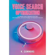 (영문도서) Voice Search Optimization: The Ultimate Guide to Mastering Voice SEO Voice Ass... Paperback, Independently Published, English, 9798340653710