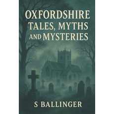 (영문도서)Oxfordshire: Tales Myths and Mysteries Paperback, Independently Published, English, 9798690827137