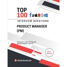 (영문도서)Top 100 Product Manager (PM) Interview questions: Fully Solved: Show End-to-End... Paperback, Independently Published, English, 9798297072923