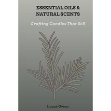 (英文圖書)Essential Oils & Natural Scents: Crafting Candles That Sell 平裝版, Independently Published, 英文