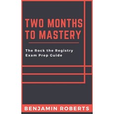 Two Months to Mastery: The Rock the Registry Exam Prep Guide Paperback, Independently Published, English, 9798702179735