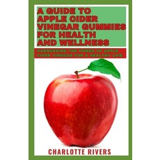(영문도서) A Guide to Apple Cider Vinegar Gummies for Health and Wellness: Harnessing the Power of Apple... Paperback, Independently Published, English, 9798869890481