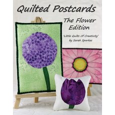 Quilted Postcards The Flower Edition: Little Quilts Of Creativity Paperback, Tortoise Crafts Publishing, English, 9781838034214