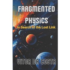 (英文圖書)Fragmented Physics: In Search of the Lost Link 平裝版, Independently Published, 英文