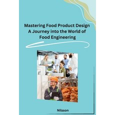 (영문도서) Mastering Food Product Design A Journey into the World of Food Engineering Paperback, Self, English, 9798869038692
