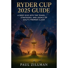 (영문도서)Ryder Cup 2025 Guide: A Deep Dive into the Teams Strategies and Legacy of Golf... Paperback, Independently Published, English, 9798266017276