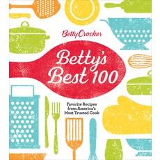 Betty Crocker Betty's Best 100: Favorite Recipes from America's Most Trusted Cook Hardcover, English, 9780358381136