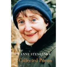 (영문도서) Anne Stevenson: Collected Poems Paperback, Bloodaxe Books, English, 9781780376516
