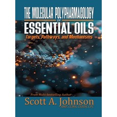 (英文圖書)The Molecular Polypharmacology of Essential Oils: Targets Pathways and Mechanisms 精裝版, Scott A Johnson Professiona..., 英文