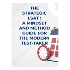 The Strategic LSAT A Mindset and Method Guide for the Modern Test-Taker: A Mindset and Method Guid, The Strategic LSAT A Mindset a