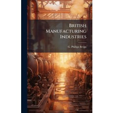 (영문도서)British Manufacturing Industries Hardcover, Hutson Street Press, English, 9781024372281