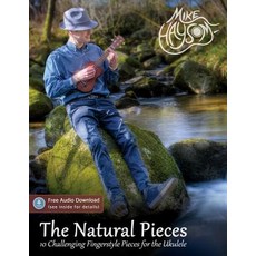 (영문도서) The Natural Pieces: 10 Challenging Fingerstyle Pieces for the Ukulele Paperback, Independently Published, English, 9781097954735
