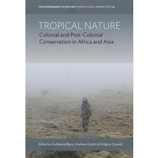 (영문도서) Tropical Nature: Colonial and Post-Colonial Conservation in Africa and Asia Hardcover, Berghahn Books, English, 9781805398912