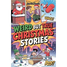 (영문도서)Weird But True Christmas Stories: 61 Wild and Ridiculous Yet True Short Stories... Paperback, Independently Published, English, 9798265037459