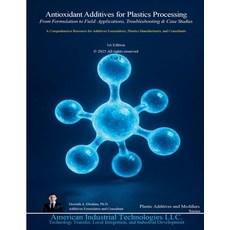 (영문도서)Antioxidant Additives for Plastics Processing: From Formulation to Field: Applic... Paperback, American Industrial Technol..., English, 9798224840892