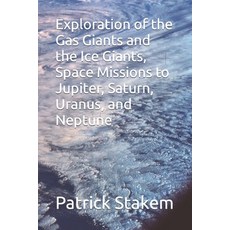 (영문도서) Exploration of the Gas Giants and the Ice Giants Space Missions to Jupiter Saturn Uranus ... Paperback, Independently Published, English, 9781717814500