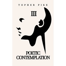 (영문도서) Poetic Contemplation III: Poetry Collection Paperback, Independently Published, English, 9798309396900
