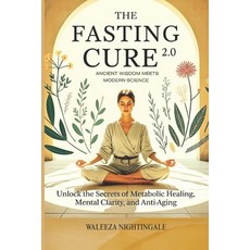 (영문도서)The Fasting Cure 2.0: Ancient Wisdom Meets Modern Science: fasting for healing ... Paperback, Independently Published, English, 9798296817662