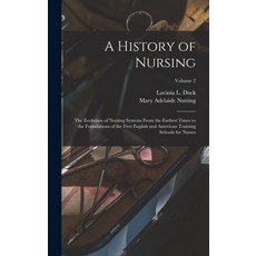 (영문도서) A History of Nursing: The Evolution of Nursing Systems From the Earliest Times to the Foundat... Hardcover, Legare Street Press, English, 9781016066211