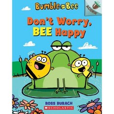 Bumble and Bee #1:Don't Worry Bee Happy, Scholastic Inc.