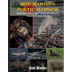 (영문도서) Rod Martin's Poetic Madness: Poetry for a New World and All Earth's Children Paperback, Rod Martin, English, 9798330268610