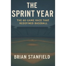 (영문도서)The Sprint Year: The 60-Game Race That Redefined Baseball Paperback, Independently Published, English, 9798292147831