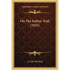 (영문도서) On The Indian Trail (1921) Paperback, Kessinger Publishing, English, 9781163887424