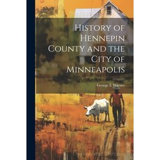 (영문도서) History of Hennepin County and the City of Minneapolis Paperback, Legare Street Press, English, 9781021936646