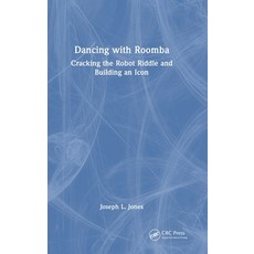 (영문도서)Dancing with Roomba: Cracking the Robot Riddle and Building an Icon Hardcover, CRC Press, English, 9781032889528