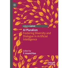 (영문도서)AI Pluralism: Fostering Diversity and Dialogue in Artificial Intelligence Hardcover, Palgrave MacMillan, English, 9783032065575