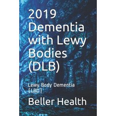 (영문도서) 2019 Dementia with Lewy Bodies (DLB): Lewy Body Dementia (LBD) Paperback, Independently Published, English, 9781097108275