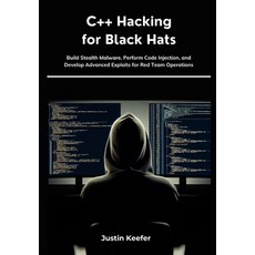 (英文圖書)C++ Hacking for Black Hats: Build Stealth Malware Perform Code Injection and D... 平裝版, Independently Published, 英文