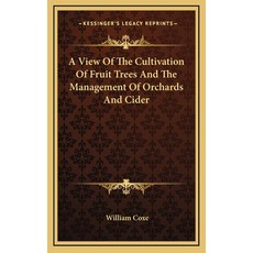(英文圖書)A View Of The Cultivation Of Fruit Trees And The Management Of Orchards And Cider 精裝版, 英文, Kessinger Publishing