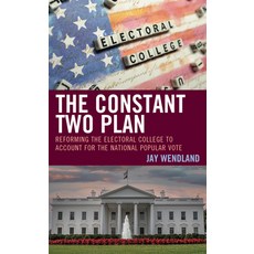 (영문도서) The Constant Two Plan: Reforming the Electoral College to Account for the National Vote Hardcover, Lexington Books, English, 9781666916249