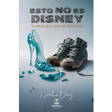 [5] ESTO NO ES DISNEY: 33 Reglas para Amar sin Estupideces (Psicología y Crecimiento) (Spanish Ed, [5] ESTO NO ES DISNEY: 33 Regl
