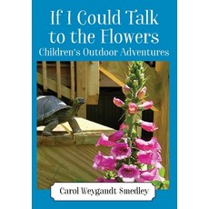 (영문도서) If I Could Talk to the Flowers: Children's Outdoor Adventures Hardcover, Outskirts Press, English, 9781977241399