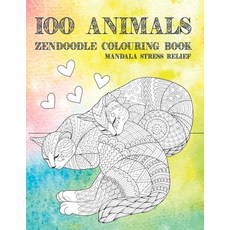 Zendoodle Colouring Book - 100 Animals - Mandala Stress Relief Paperback, Independently Published, English, 9798599600732