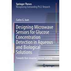 (영문도서) Designing Microwave Sensors for Glucose Concentration Detection in Aqueous and Biological Sol... Paperback, Springer, English, 9783030761813
