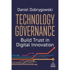 (영문도서)Technology Governance: Build Trust in Digital Innovation Hardcover, Kogan Page, English, 9781398625495