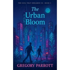 (영문도서)The Urban Bloom Paperback, MR Parrott, English, 9798232762322