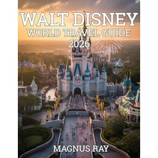 [5] WALT DISNEY WORLD TRAVEL GUIDE 2026: Where Magic Meets the Future — Your Complete 2026 Guide t, [5] WALT DISNEY WORLD TRAVEL G