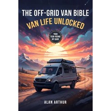 (영문도서)The Off-Grid Bible: Van Life Unlocked: Your Year-Round DIY Guide to Building Tr... Paperback, Independently Published, English, 9798275063448