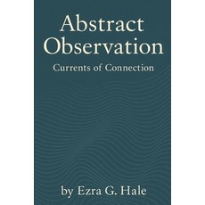 (英文圖書)Abstract Observations: Currents of Connection: Exploring Interconnectedness Eme... 平裝版, Independently Published, 英文