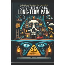 (영문도서) Short-Term Gain Long-Term Pain: The Darkside of Airbnb and Short-Term Rentals Paperback, Independently Published, English, 9798883232427