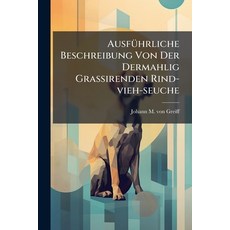 (영문도서)Ausführliche Beschreibung Von Der Dermahlig Grassirenden Rind-vieh-seuche Paperback, Nabu Press, English, 9781272636562